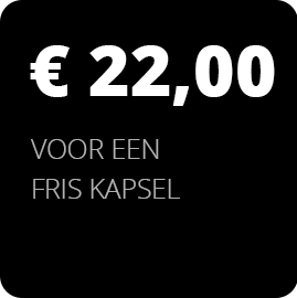 € 17,- VOOR EEN FRIS KAPSEL